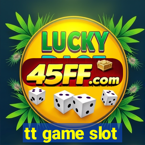 tt game slot